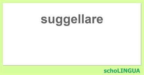 suggellerò in English .